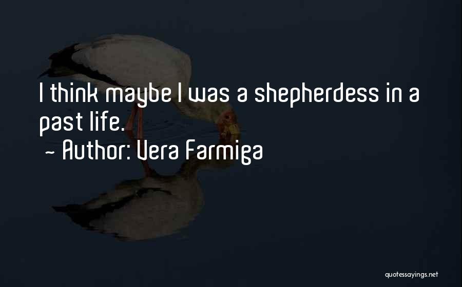 Shepherdess Quotes By Vera Farmiga