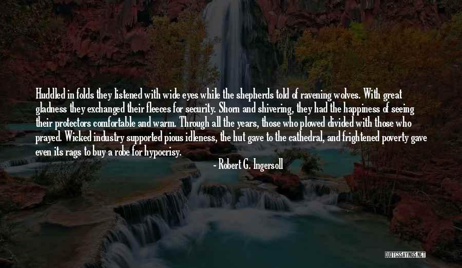 Shepherds Hut Quotes By Robert G. Ingersoll Shepherds Hut Quotes By Robert G. Ingersoll