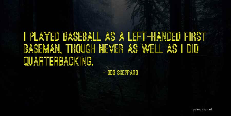 Sheppard Quotes By Bob Sheppard