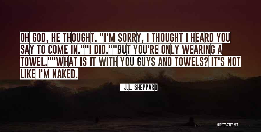 Sheppard Quotes By J.L. Sheppard