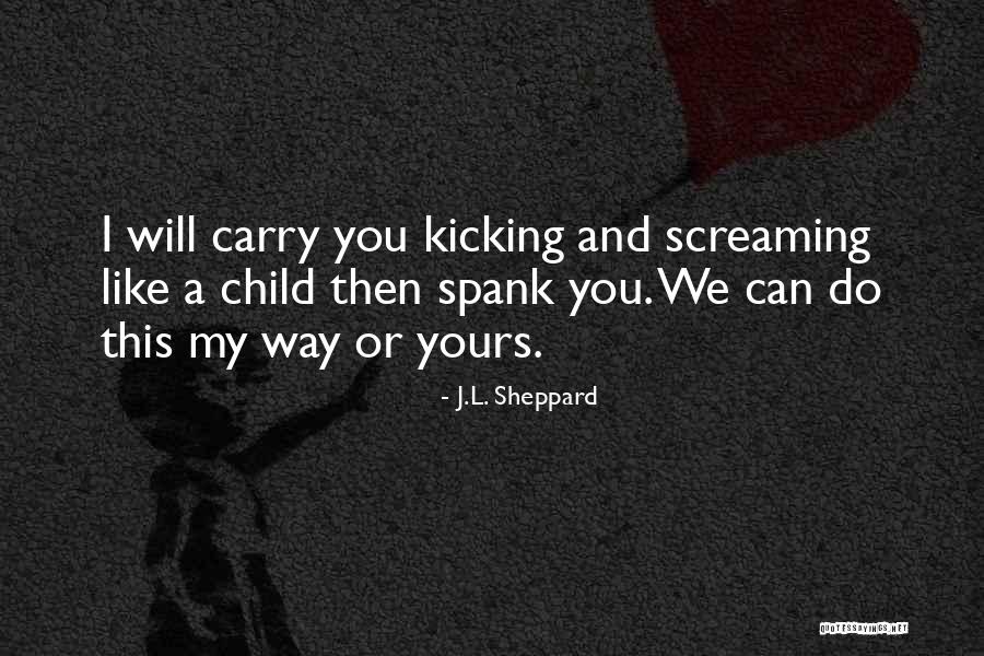 Sheppard Quotes By J.L. Sheppard