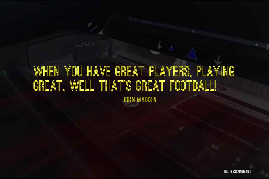 Shepperton Uk Quotes By John Madden Shepperton Uk Quotes By John Madden