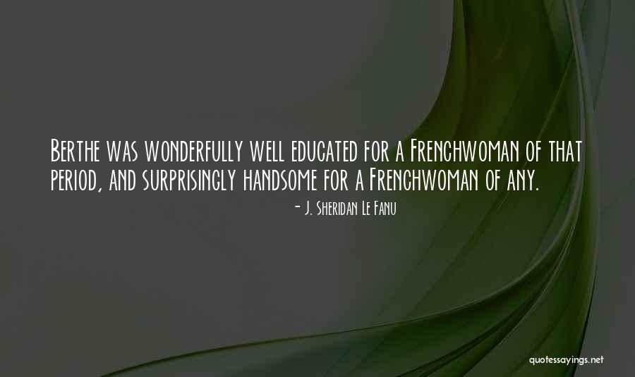 Sheridan Le Fanu Quotes By J. Sheridan Le Fanu Sheridan Le Fanu Quotes By J. Sheridan Le Fanu