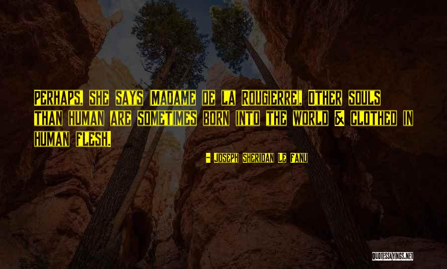 Sheridan Le Fanu Quotes By Joseph Sheridan Le Fanu Sheridan Le Fanu Quotes By Joseph Sheridan Le Fanu