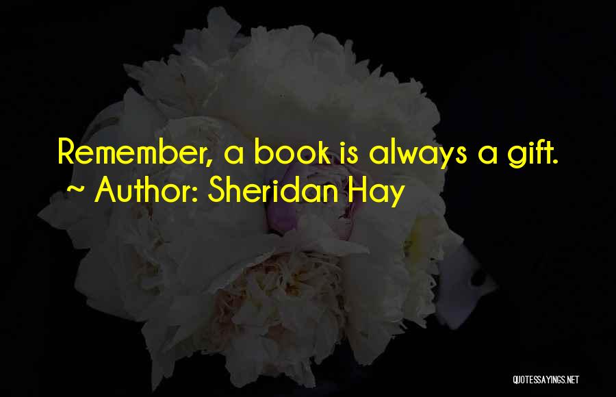 Sheridan Quotes By Sheridan Hay