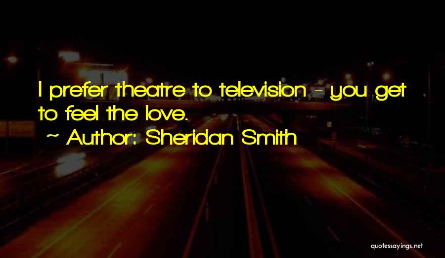 Sheridan Quotes By Sheridan Smith