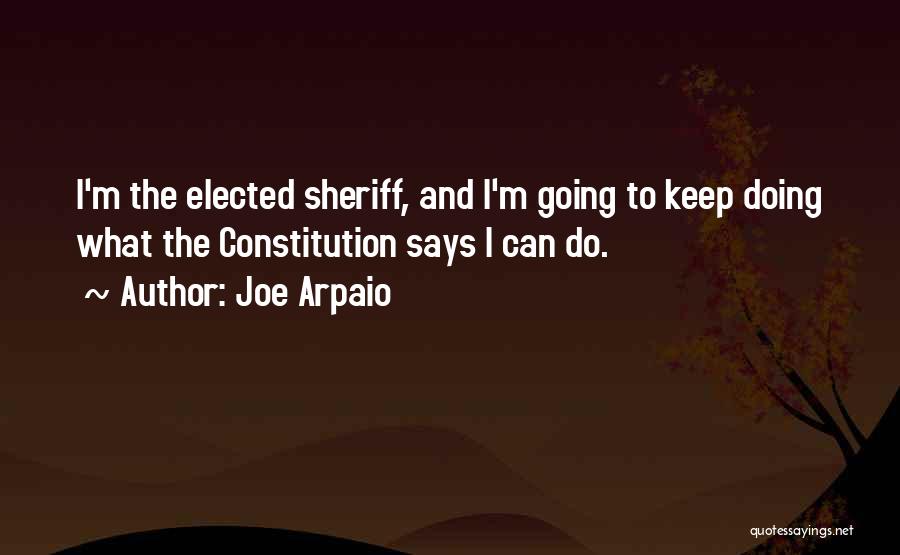 Sheriff Arpaio Quotes By Joe Arpaio