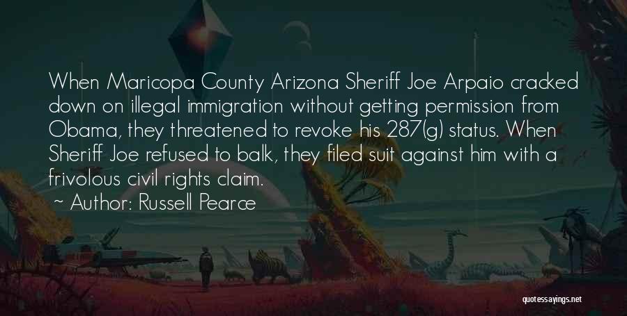 Sheriff Arpaio Quotes By Russell Pearce