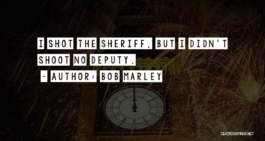 Sheriff Deputy Quotes By Bob Marley