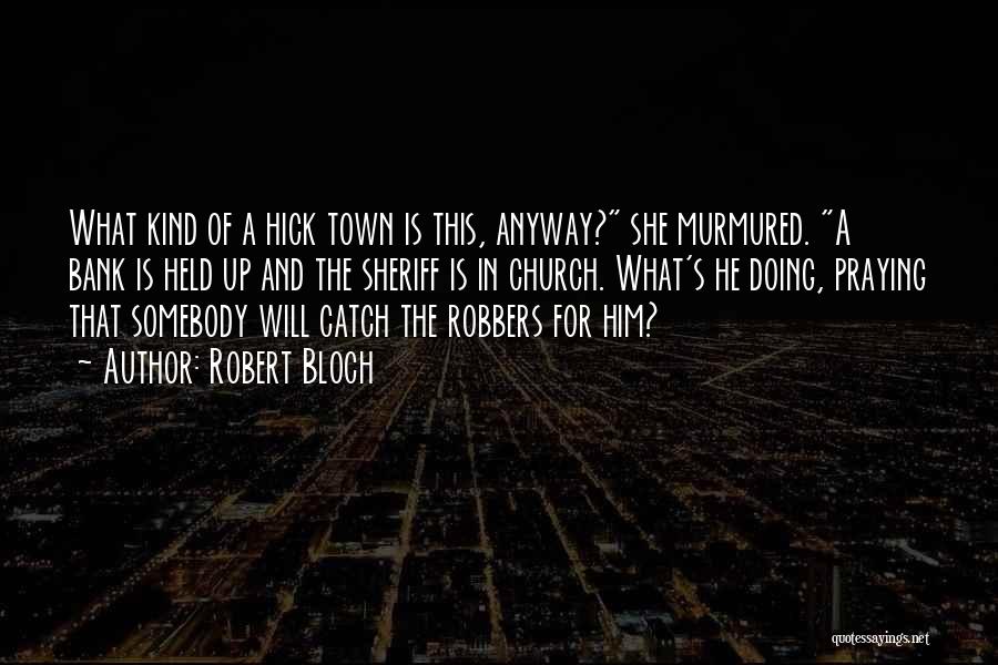 Sheriff In Town Quotes By Robert Bloch