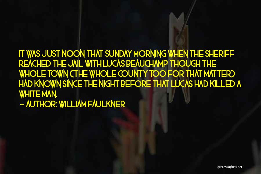 Sheriff In Town Quotes By William Faulkner