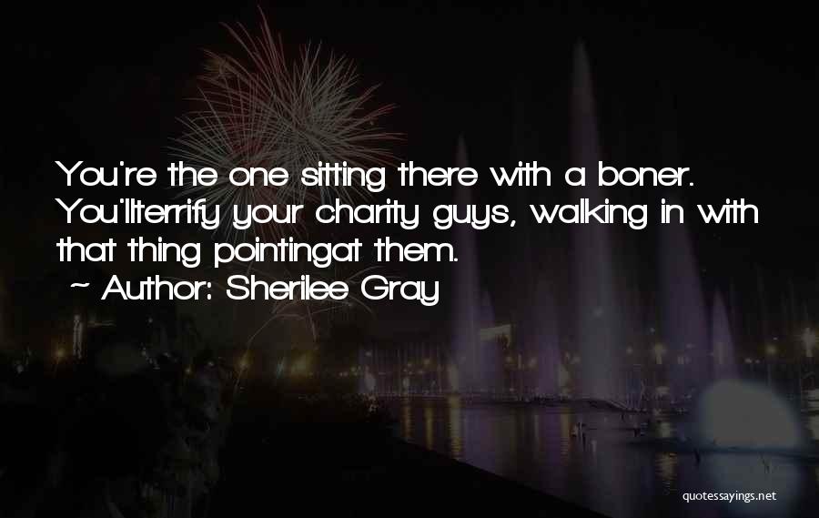 Sherilee Gray Quotes 1406538