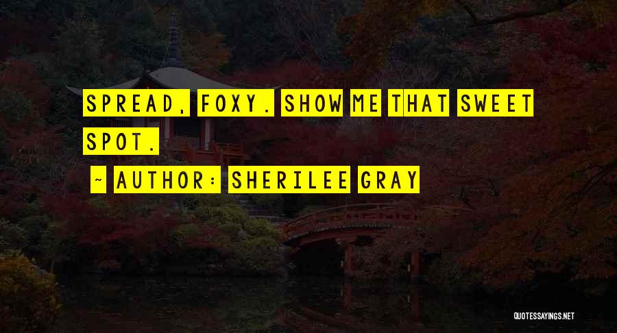 Sherilee Gray Quotes 1699621