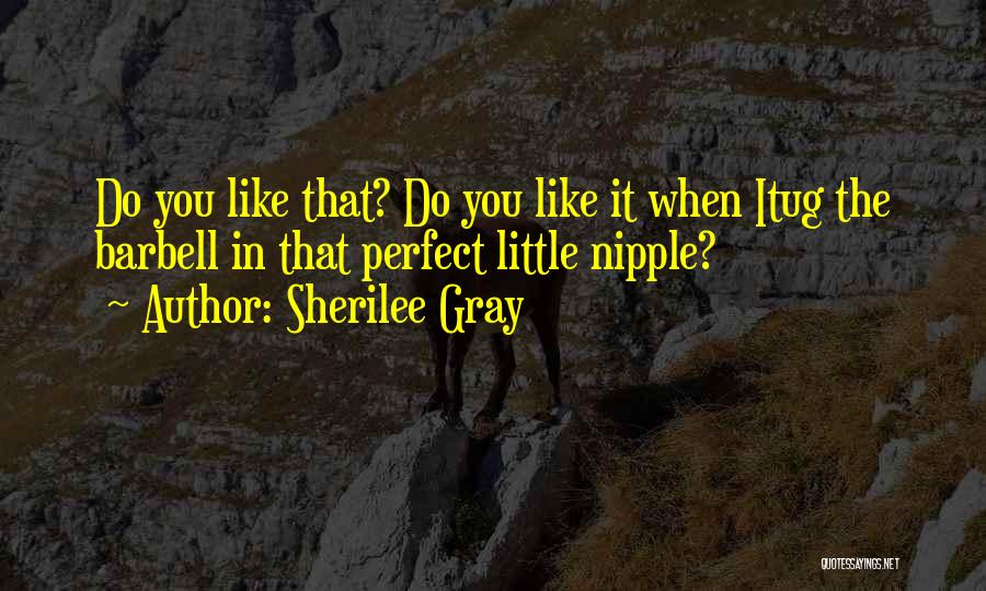 Sherilee Gray Quotes 188531