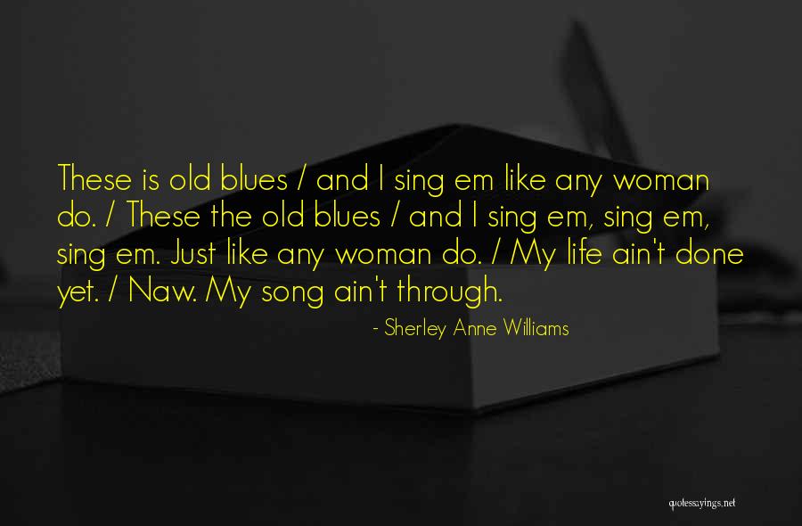 Sherley Williams Quotes By Sherley Anne Williams Sherley Williams Quotes By Sherley Anne Williams