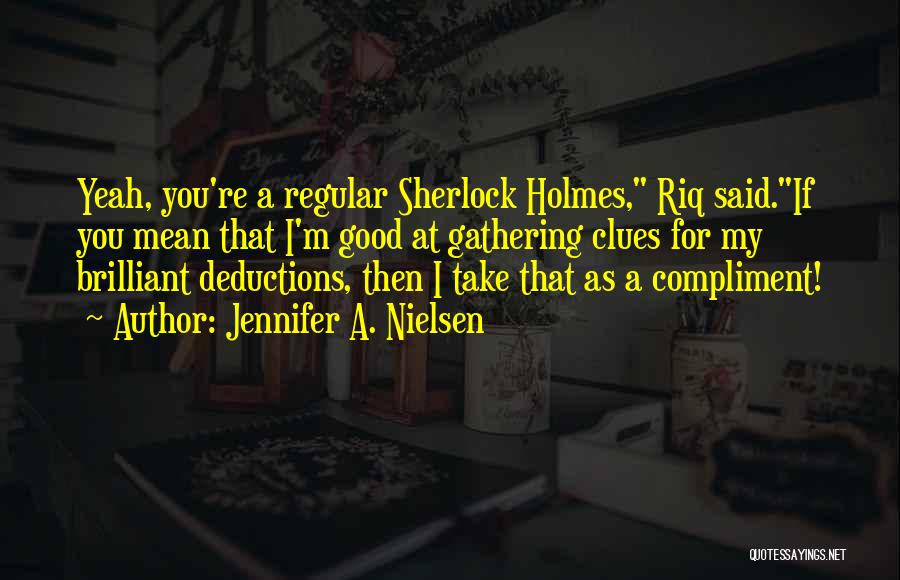 Sherlock Deductions Quotes By Jennifer A. Nielsen