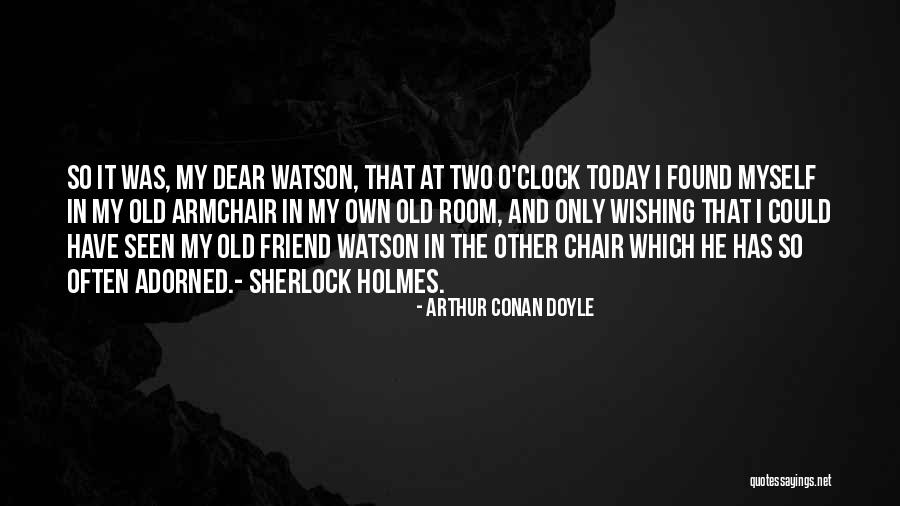 Sherlock Holmes And Watson Quotes By Arthur Conan Doyle