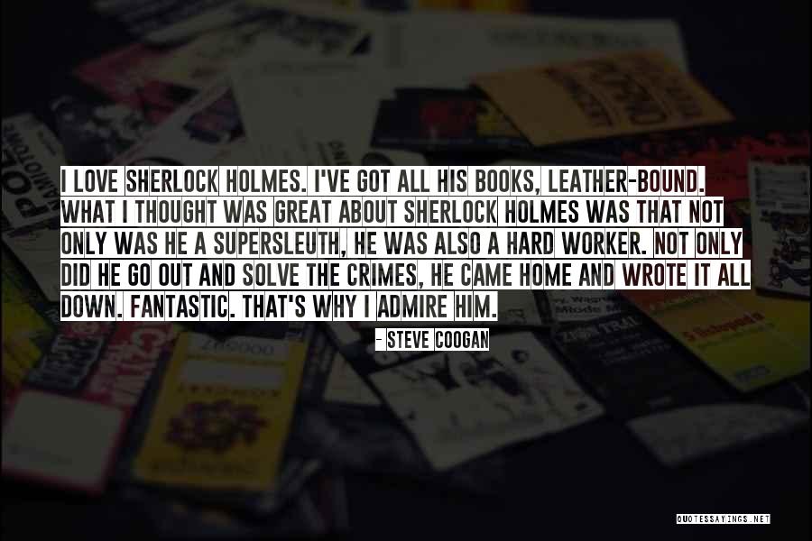 Sherlock Holmes Books Quotes By Steve Coogan Sherlock Holmes Books Quotes By Steve Coogan