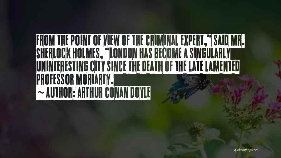Sherlock Holmes Professor Moriarty Quotes By Arthur Conan Doyle