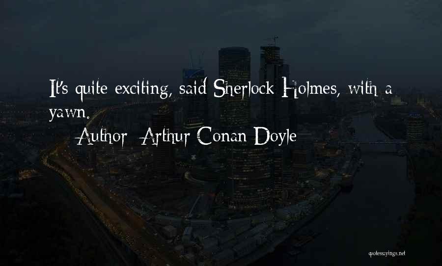 Sherlock Holmes Quotes By Arthur Conan Doyle