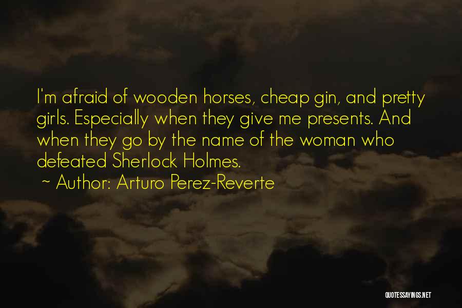 Sherlock Holmes Quotes By Arturo Perez-Reverte