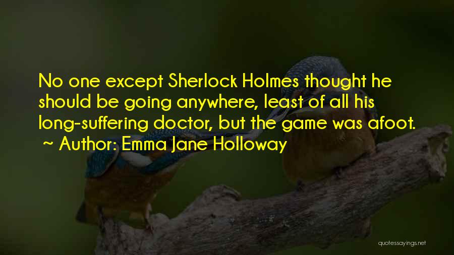 Sherlock Holmes Quotes By Emma Jane Holloway