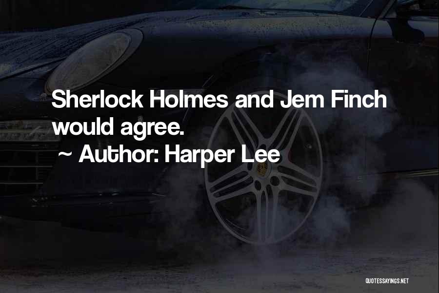 Sherlock Holmes Quotes By Harper Lee