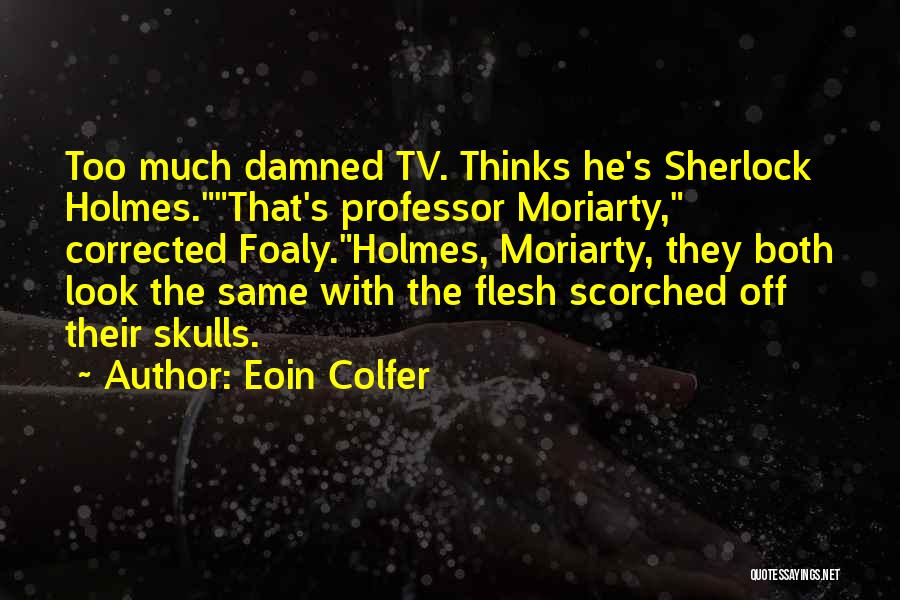 Sherlock Holmes Tv Quotes By Eoin Colfer