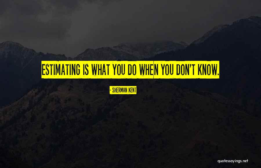 Sherman Kent Quotes 2173128 Sherman Kent Quotes 2173128