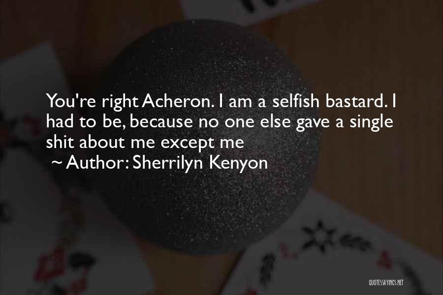 Sherrilyn Kenyon Acheron Quotes By Sherrilyn Kenyon