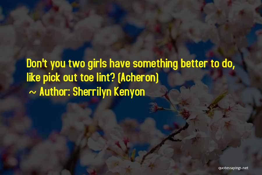 Sherrilyn Kenyon Acheron Quotes By Sherrilyn Kenyon