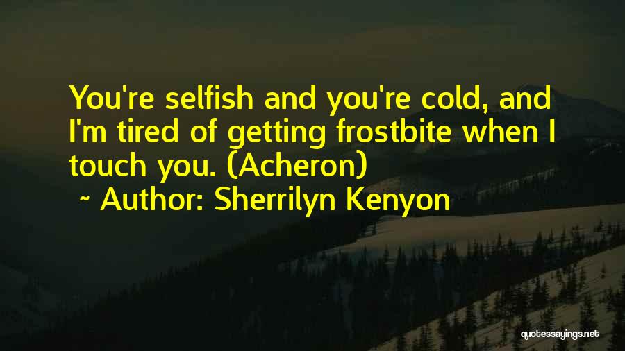 Sherrilyn Kenyon Acheron Quotes By Sherrilyn Kenyon