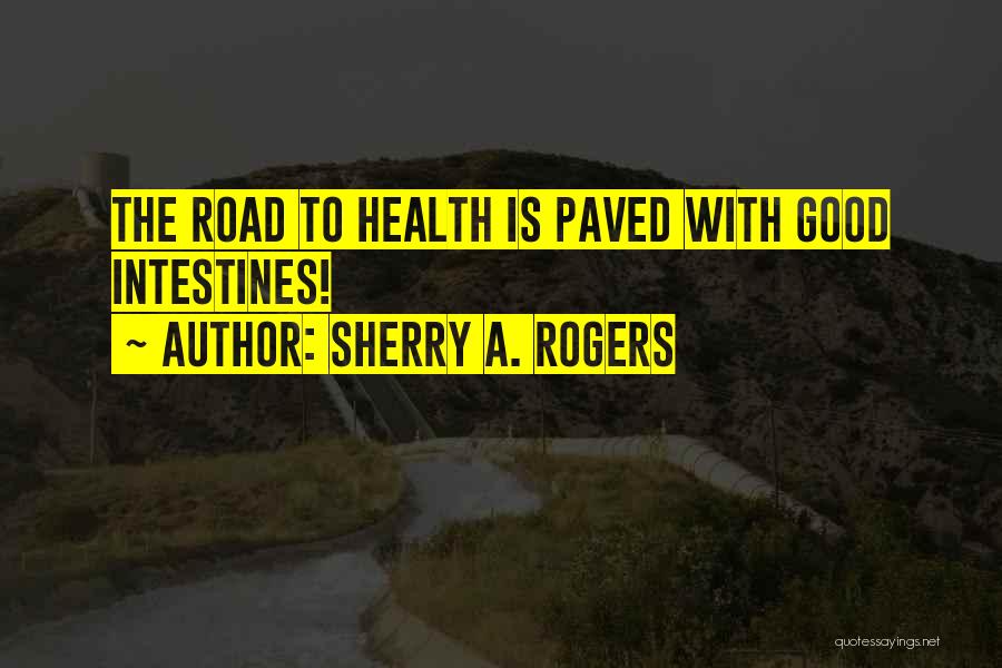 Sherry A. Rogers Quotes 861938