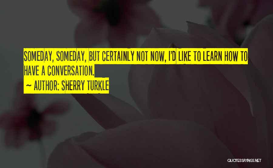 Sherry Turkle Quotes 2239241