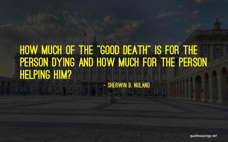 Sherwin B. Nuland Quotes 1578995 Sherwin B. Nuland Quotes 1578995
