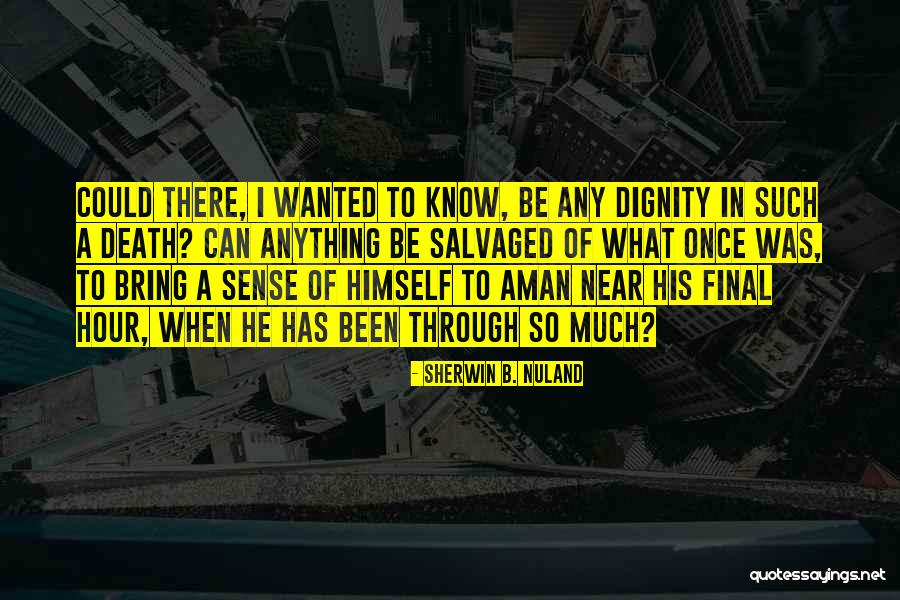 Sherwin Quotes By Sherwin B. Nuland Sherwin Quotes By Sherwin B. Nuland
