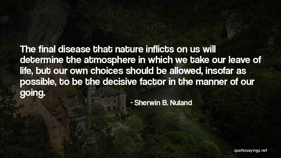 Sherwin Quotes By Sherwin B. Nuland Sherwin Quotes By Sherwin B. Nuland