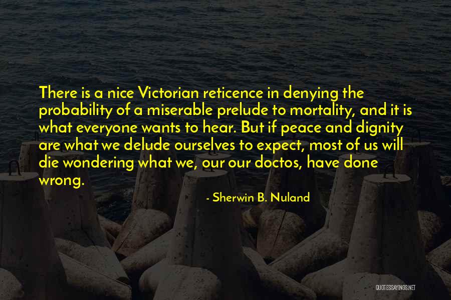 Sherwin Quotes By Sherwin B. Nuland Sherwin Quotes By Sherwin B. Nuland