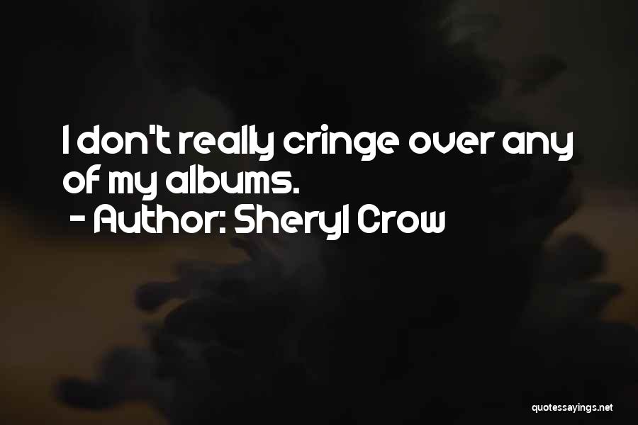 Sheryl Crow Quotes 2268099