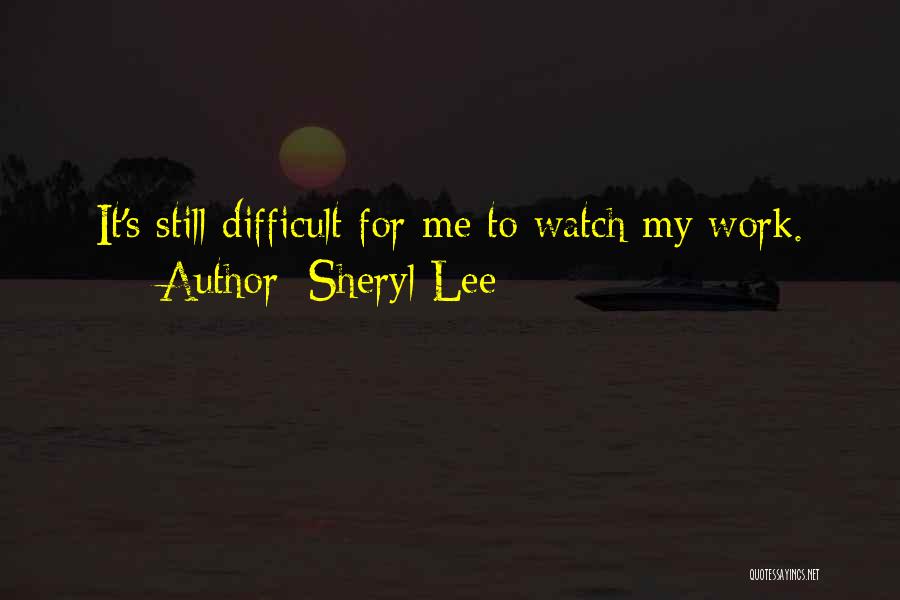 Sheryl Lee Quotes 1100867