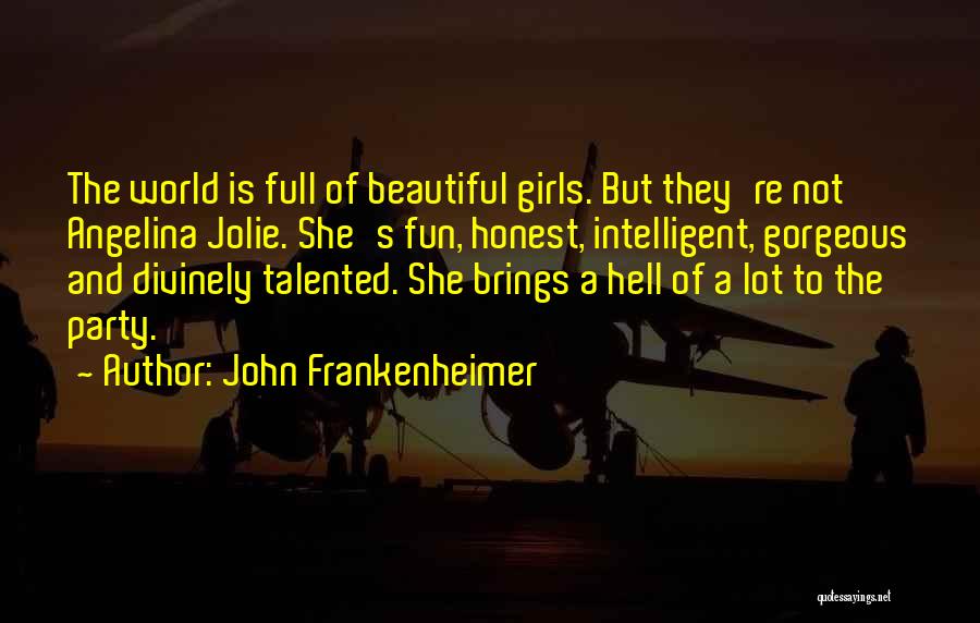 She's A Beautiful Girl Quotes By John Frankenheimer
