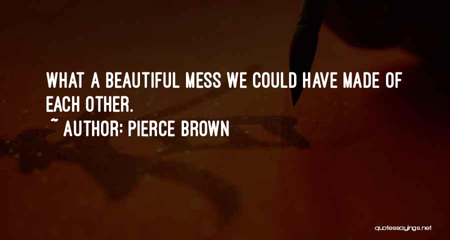 She's A Beautiful Mess Quotes By Pierce Brown