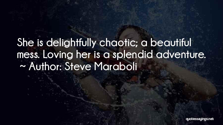 She's A Beautiful Mess Quotes By Steve Maraboli
