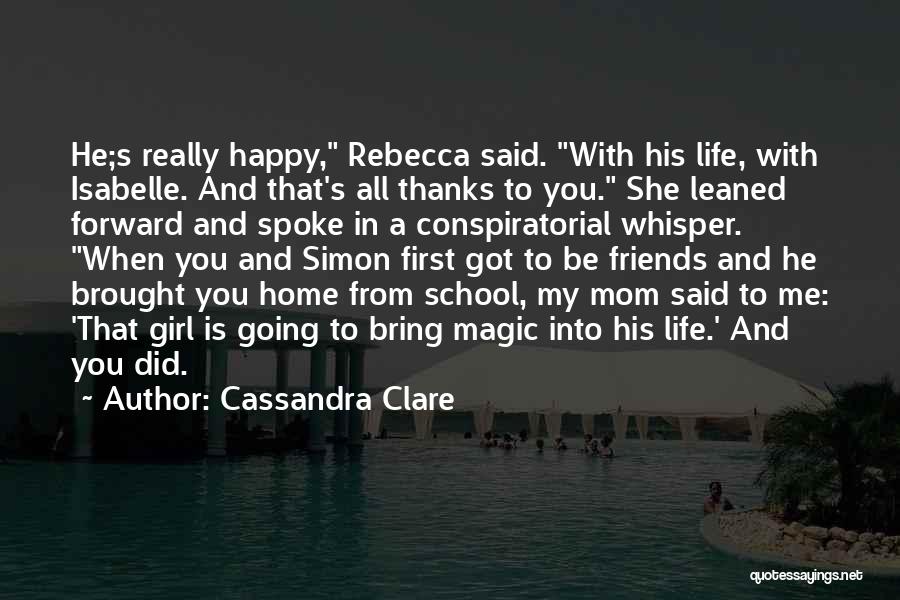 She's A Happy Girl Quotes By Cassandra Clare