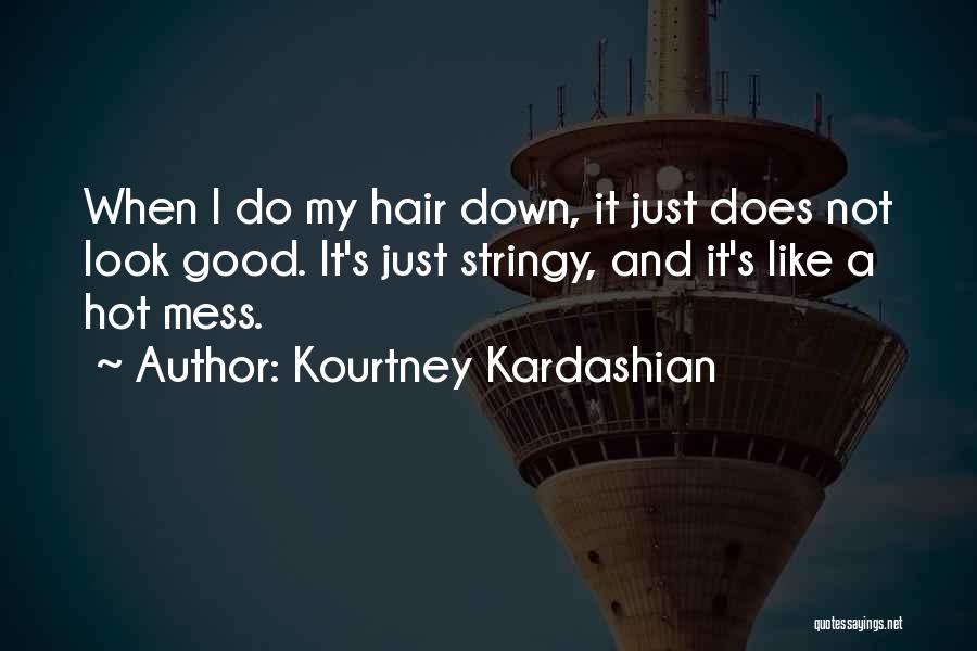 She's A Hot Mess Quotes By Kourtney Kardashian