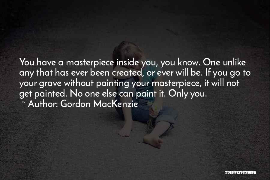 She's A Masterpiece Quotes By Gordon MacKenzie