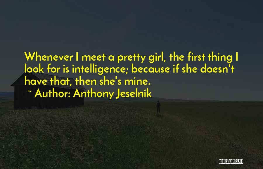 She's A Pretty Girl Quotes By Anthony Jeselnik