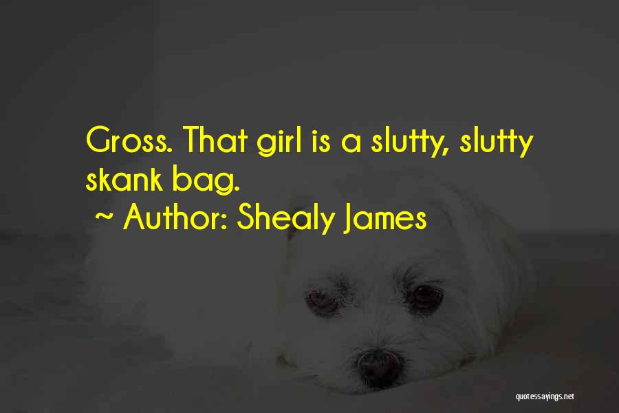 She's A Skank Quotes By Shealy James