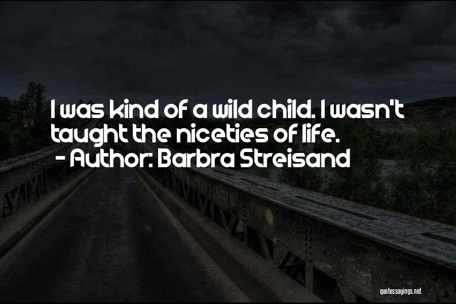 She's A Wild Child Quotes By Barbra Streisand