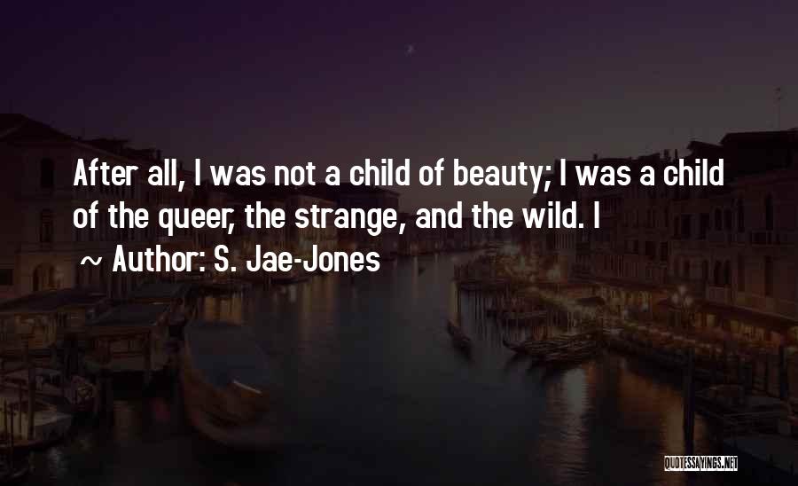 She's A Wild Child Quotes By S. Jae-Jones